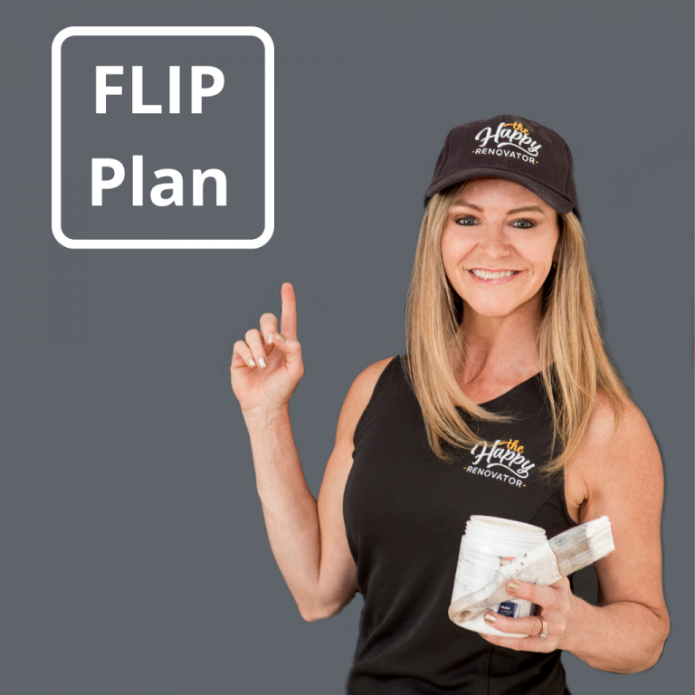 Want to flip properties, Flip Plan, The Happy Renovator